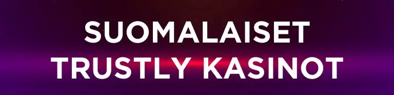 SUOMALAISET-TRUSTLY-KASINOT-768x185