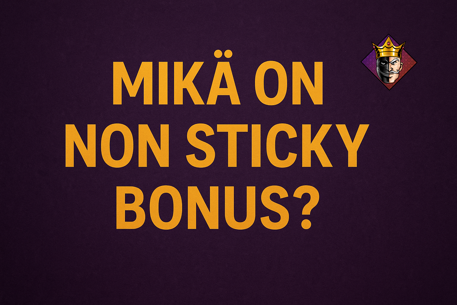 Mikä on non sticky bonus